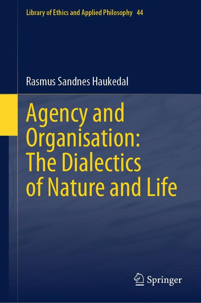 Agency and Organisation: The Dialectics of Nature and Life