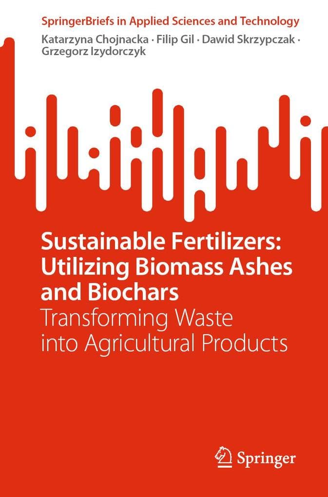 Sustainable Fertilizers: Utilizing Biomass Ashes and Biochars