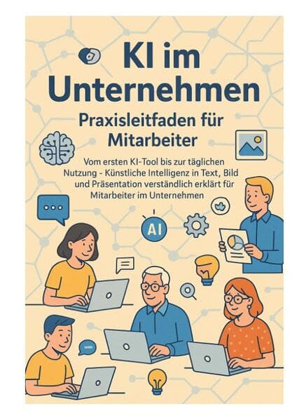 KI im Unternehmen - Praxisleitfaden für Mitarbeiter