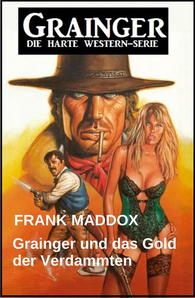 Grainger und das Gold der Verdammten: Western