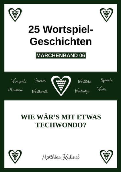 25 Wortspiel-Geschichten | Märchenband 06: Wie wär's mit etwas Techwondo?
