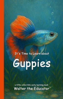 It's Time to Learn about Guppies