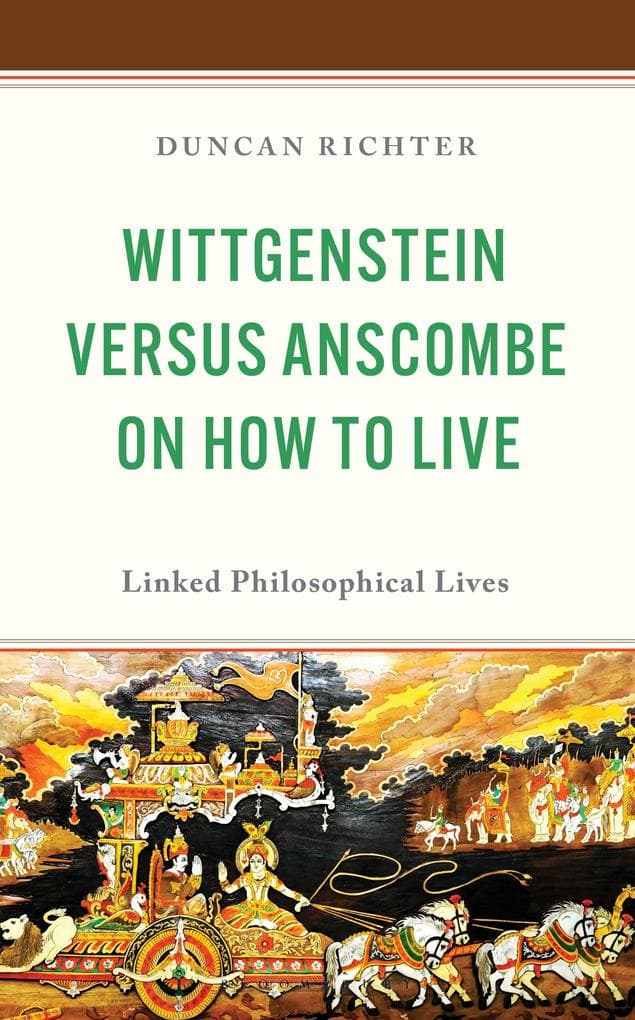 Wittgenstein Versus Anscombe on How to Live