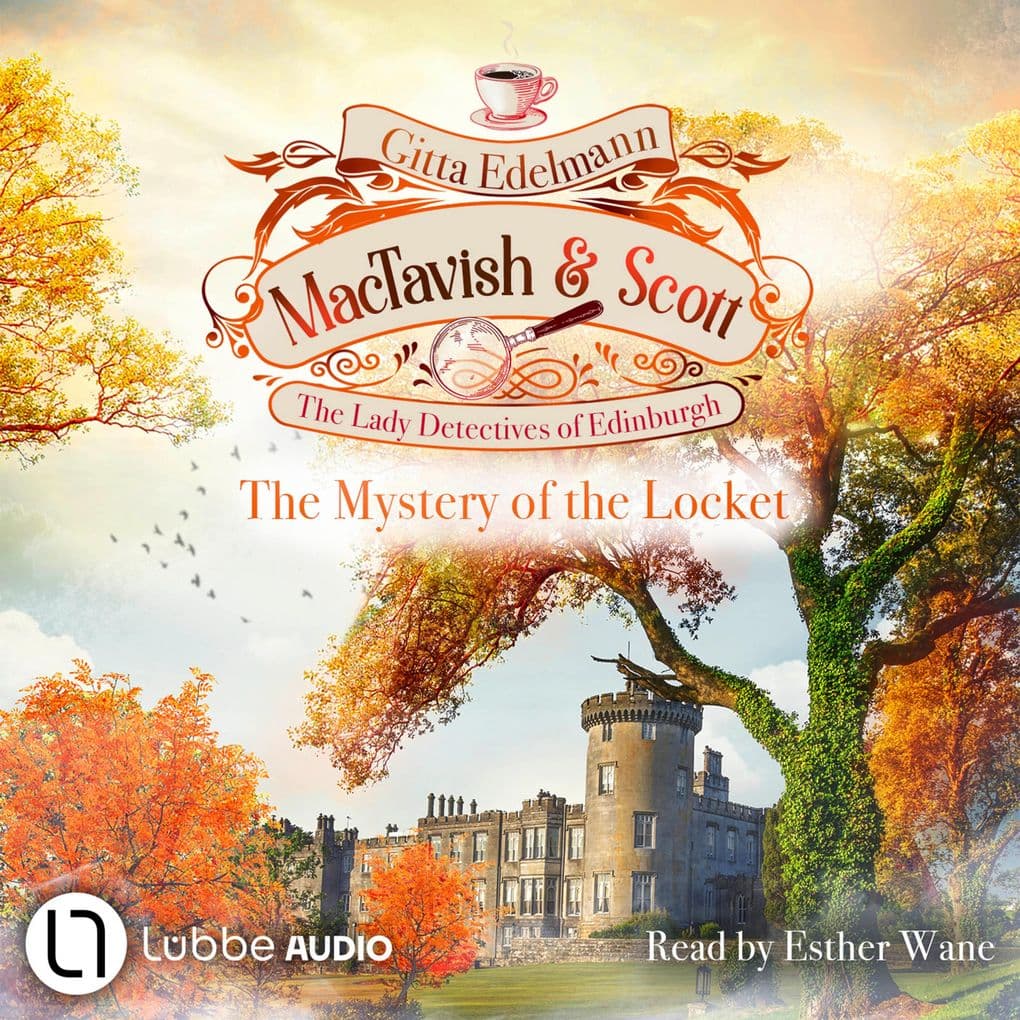 The Mystery of the Locket - MacTavish & Scott - The Lady Detectives of Edinburgh, Episode 4: Unabridged