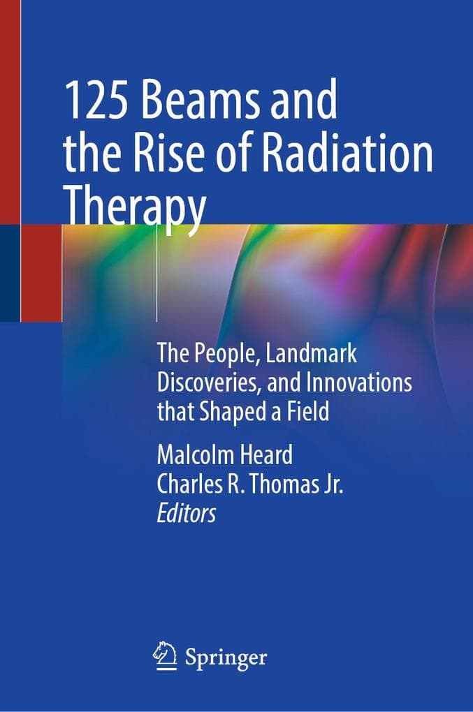 125 Beams and the Rise of Radiation Therapy