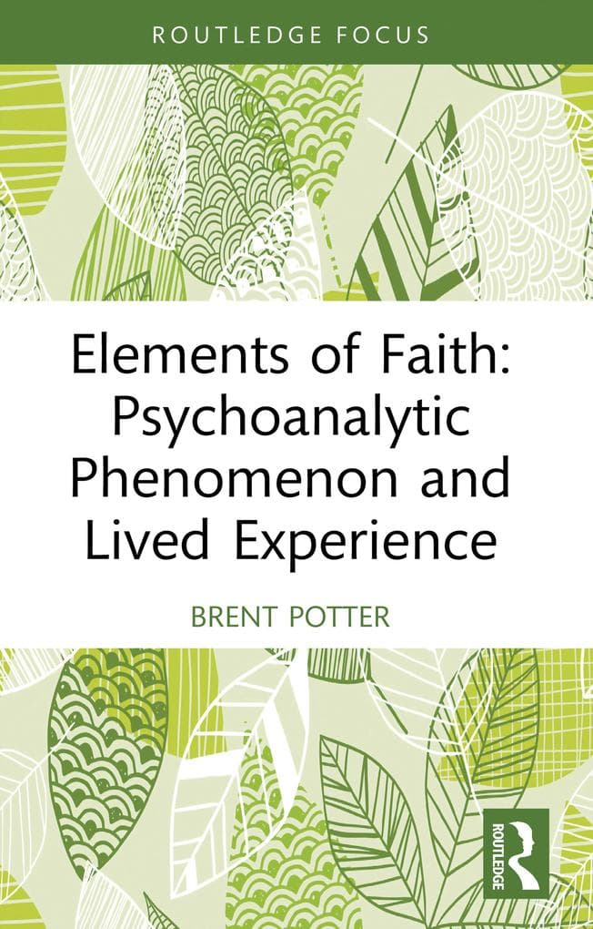 Elements of Faith: Psychoanalytic Phenomenon and Lived Experience