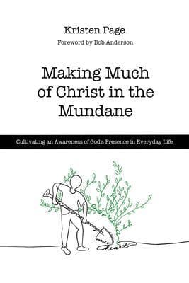 Making Much of Christ in the Mundane