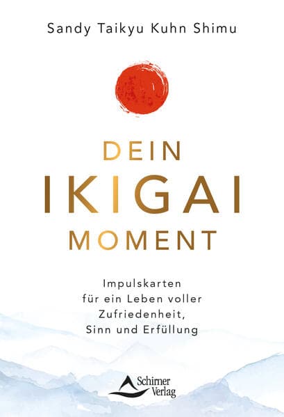 Dein Ikigai-Moment - Impulskarten für ein Leben voller Leichtigkeit, Sinn und Erfüllung