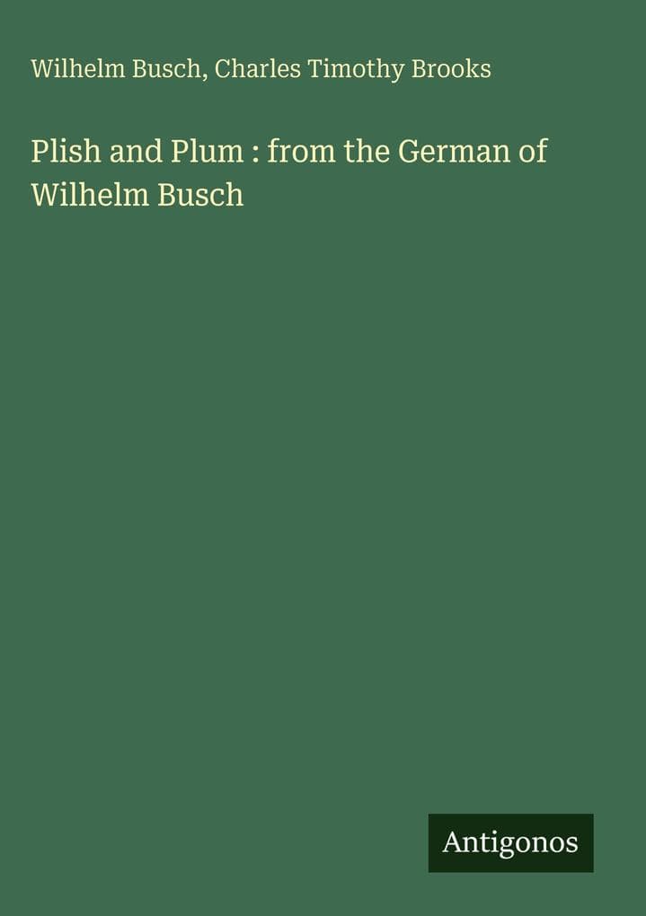 Plish and Plum : from the German of Wilhelm Busch