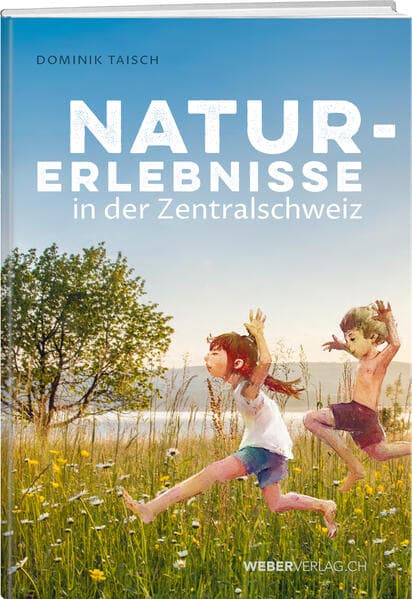 Naturerlebnisse in der Zentralschweiz