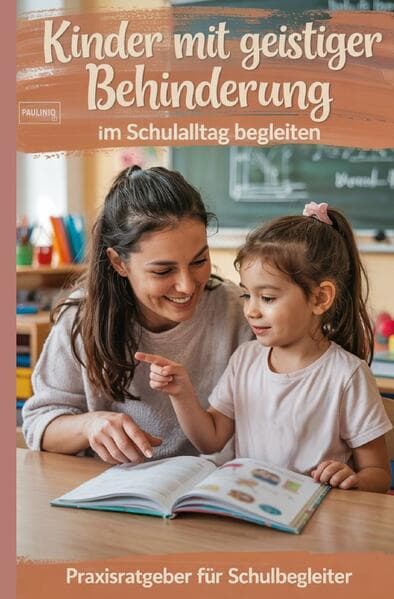 Kinder mit geistiger Behinderung im Schulalltag begleiten