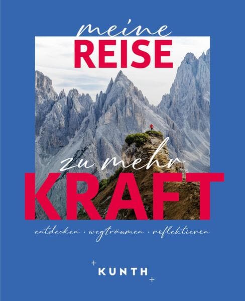 KUNTH Meine Reise zu mehr Kraft