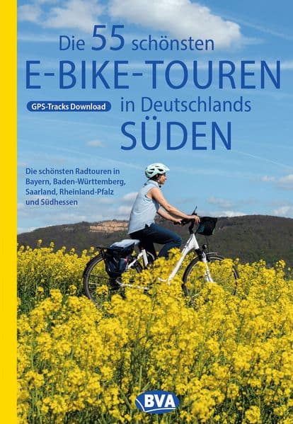BVA Die 55 schönsten E-Bike Touren in Deutschlands Süden