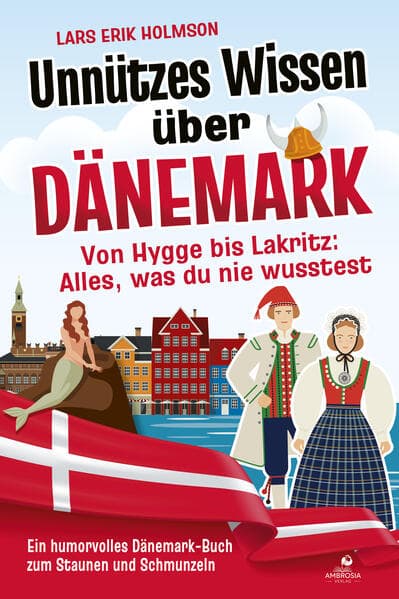 Unnützes Wissen über Dänemark - Von Hygge bis Lakritz: Alles, was du nie wusstest