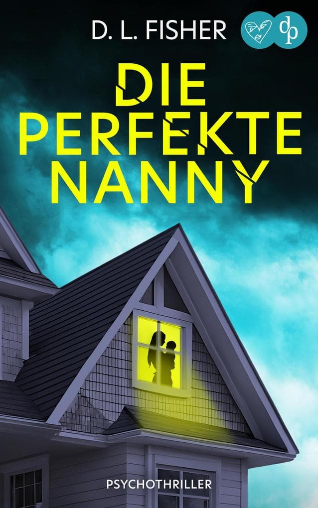 Die perfekte Nanny | Ein packender Psychothriller