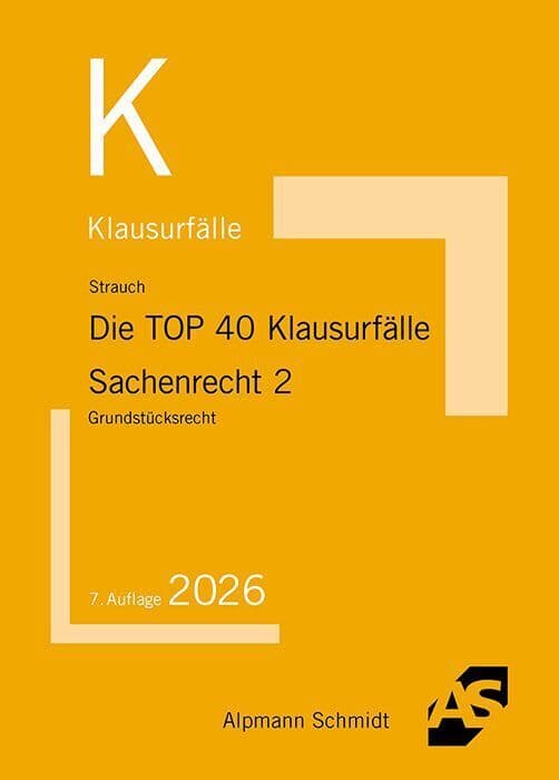 Die TOP 40 Klausurfälle Sachenrecht 2: Grundstücksrecht
