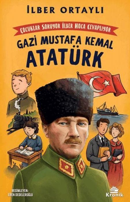 Cocuklar Soruyor Ilber Hoca Cevapliyor Gazi Mustafa Kemal Atatürk