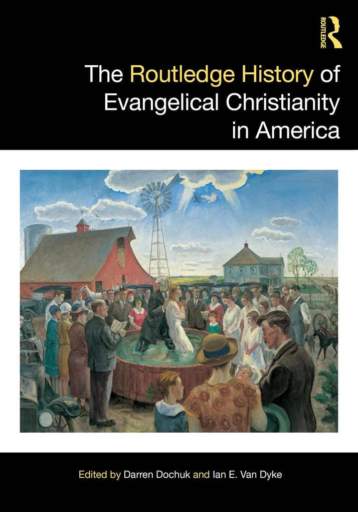The Routledge History of Evangelical Christianity in America