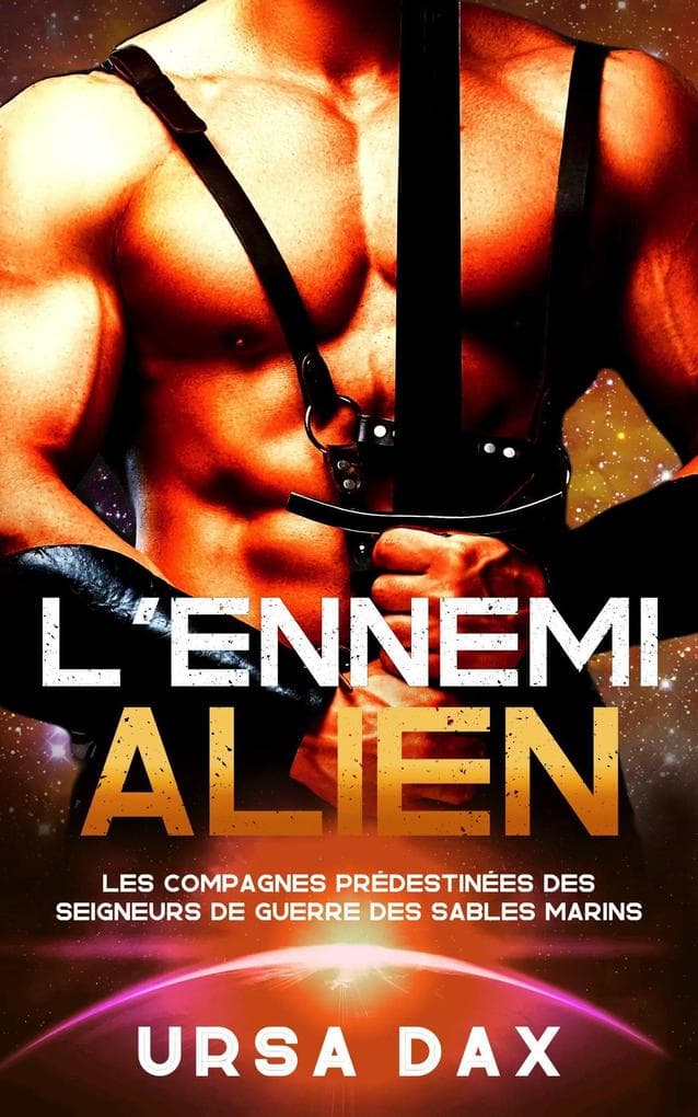 L'Ennemi alien (Les compagnes prédestinées des seigneurs de guerre des Sables marins, #2)