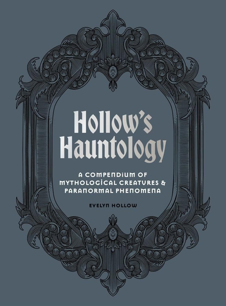 Hollow's Hauntology: A compendium of mythological creatures and paranormal phenomena