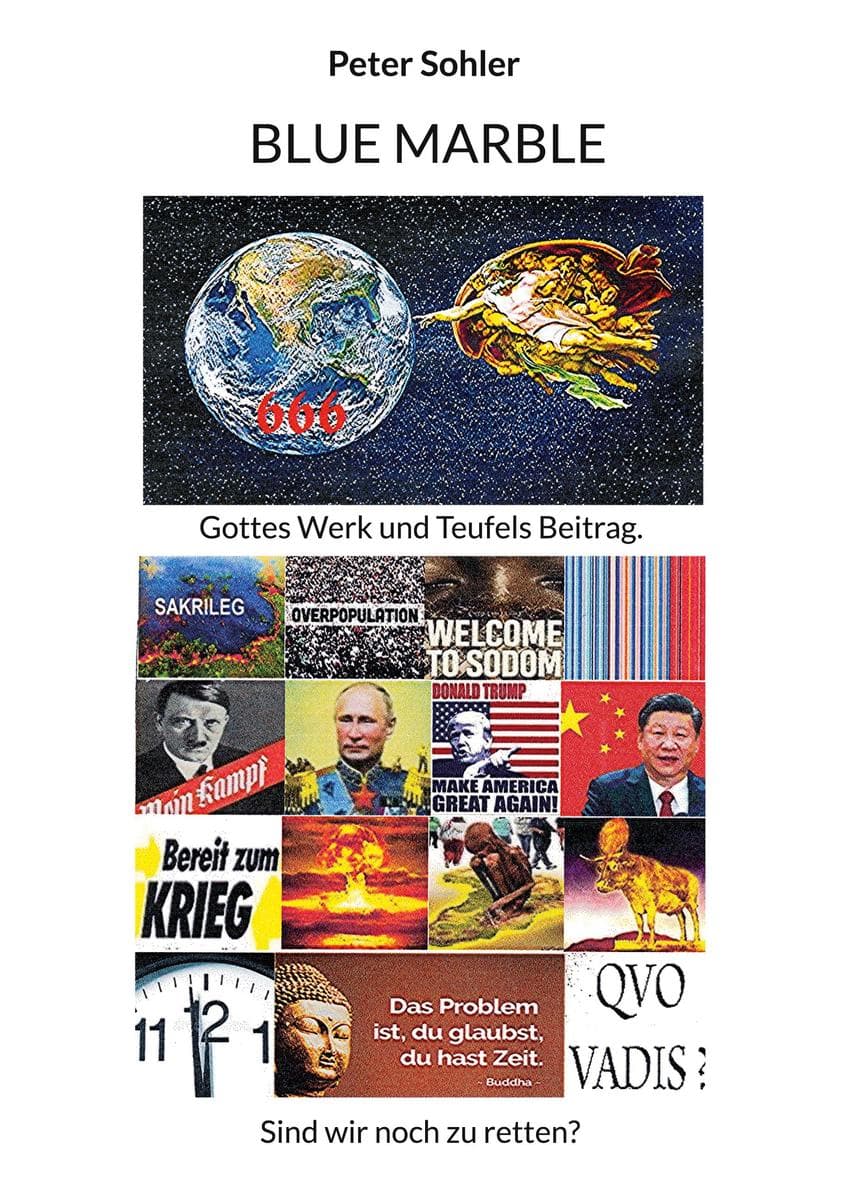 Blue Marble Gottes Werk und Teufels Beitrag: Sind wir noch zu retten?