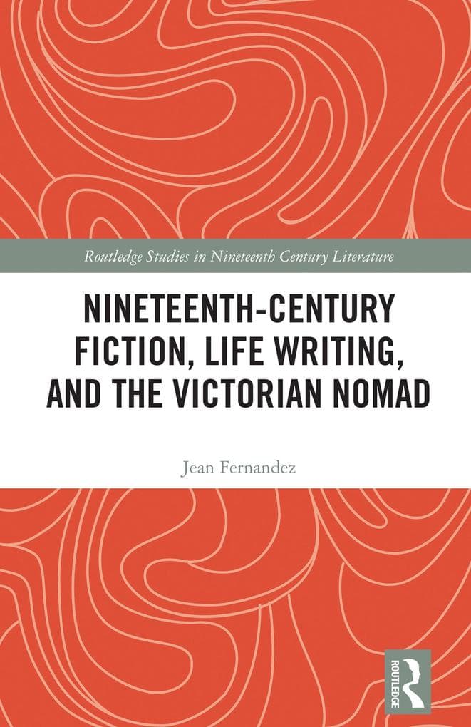 Nineteenth-Century Fiction, Life Writing, and the Victorian Nomad