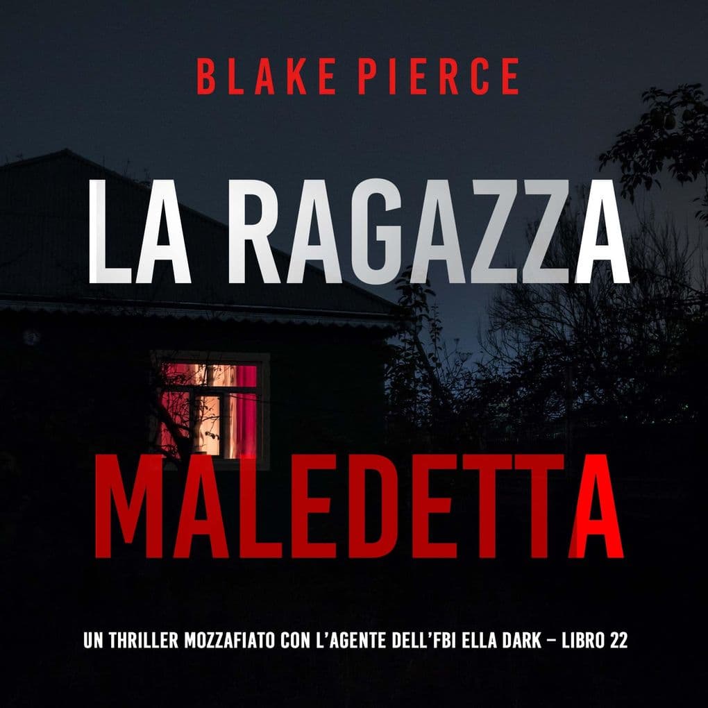 La Ragazza Maledetta (Un thriller mozzafiato con l'agente dell'FBI Ella Dark Libro 22)