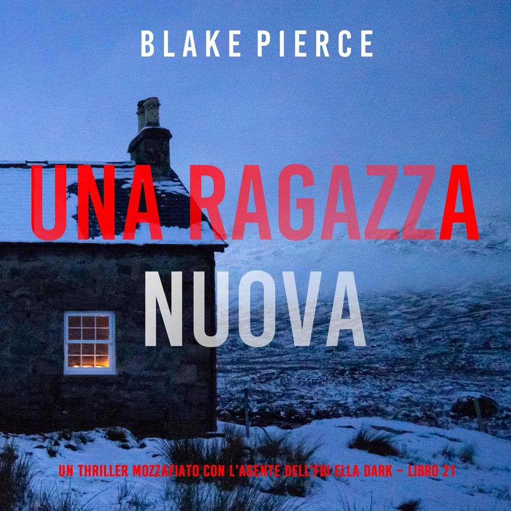 Una Ragazza Nuova (Un thriller mozzafiato con l'agente dell'FBI Ella Dark Libro 21)