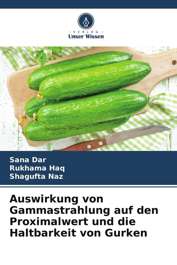 Auswirkung von Gammastrahlung auf den Proximalwert und die Haltbarkeit von Gurken