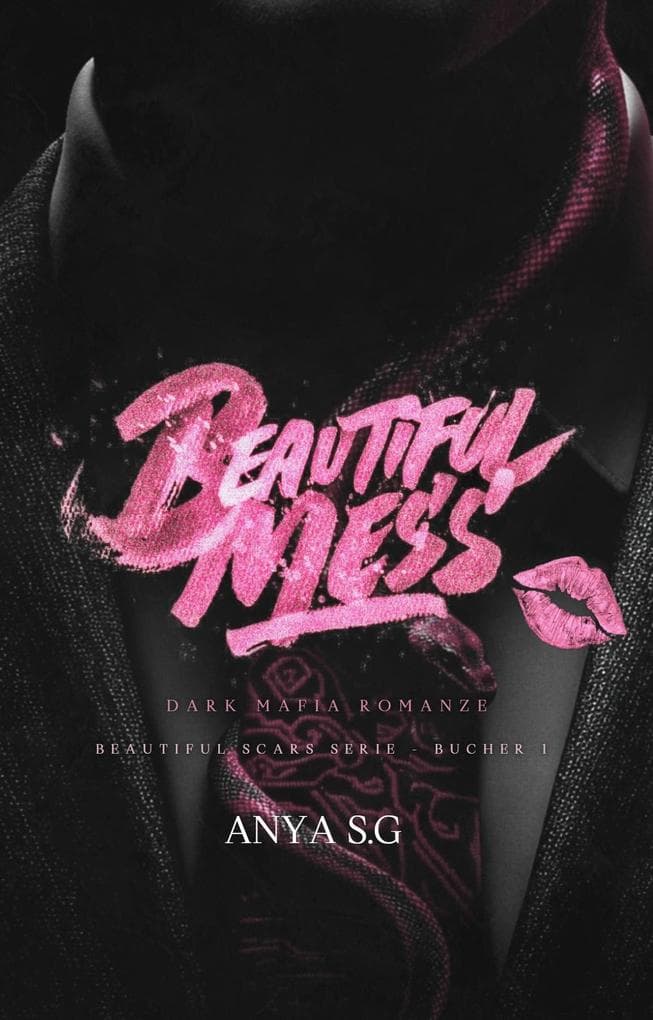 Beautiful Mess: Dark Mafia Romanze - Deutsche Ausgabe (Beautiful Scars Serie (Deutsche Ausgabe), #1)