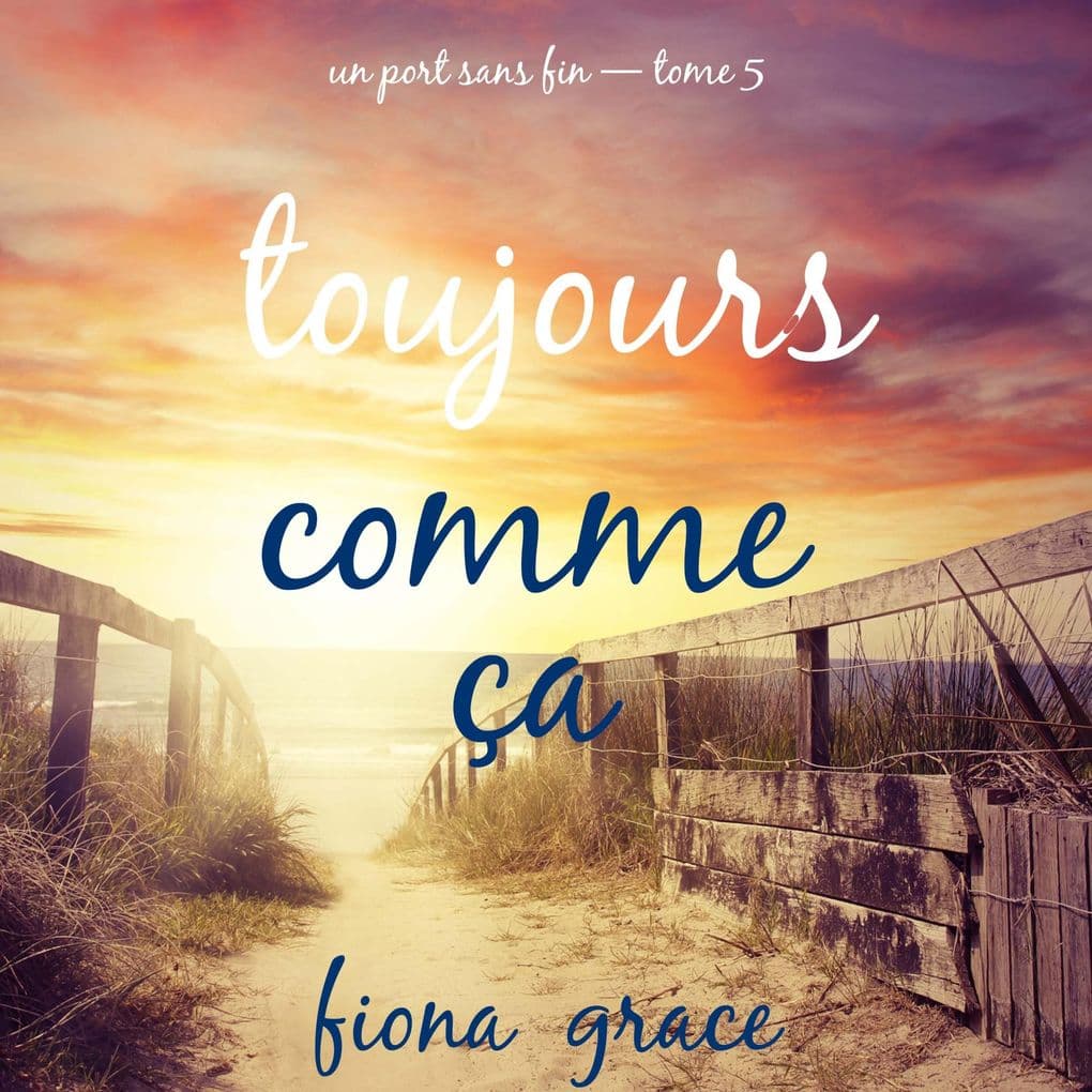 Toujours comme ça (Un port sans fin tome 5)