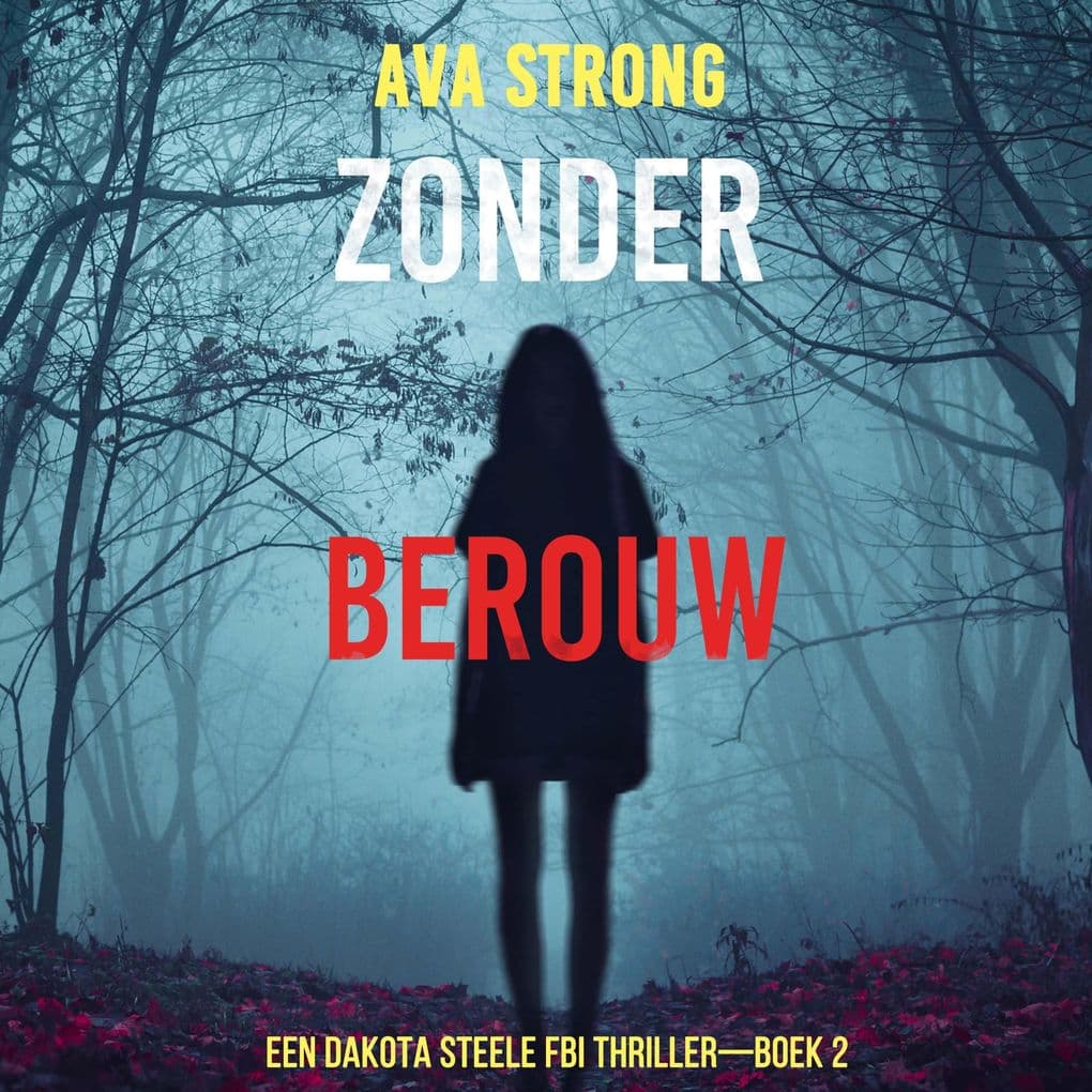 Zonder Berouw (Een Dakota Steele FBI ThrillerBoek 2)