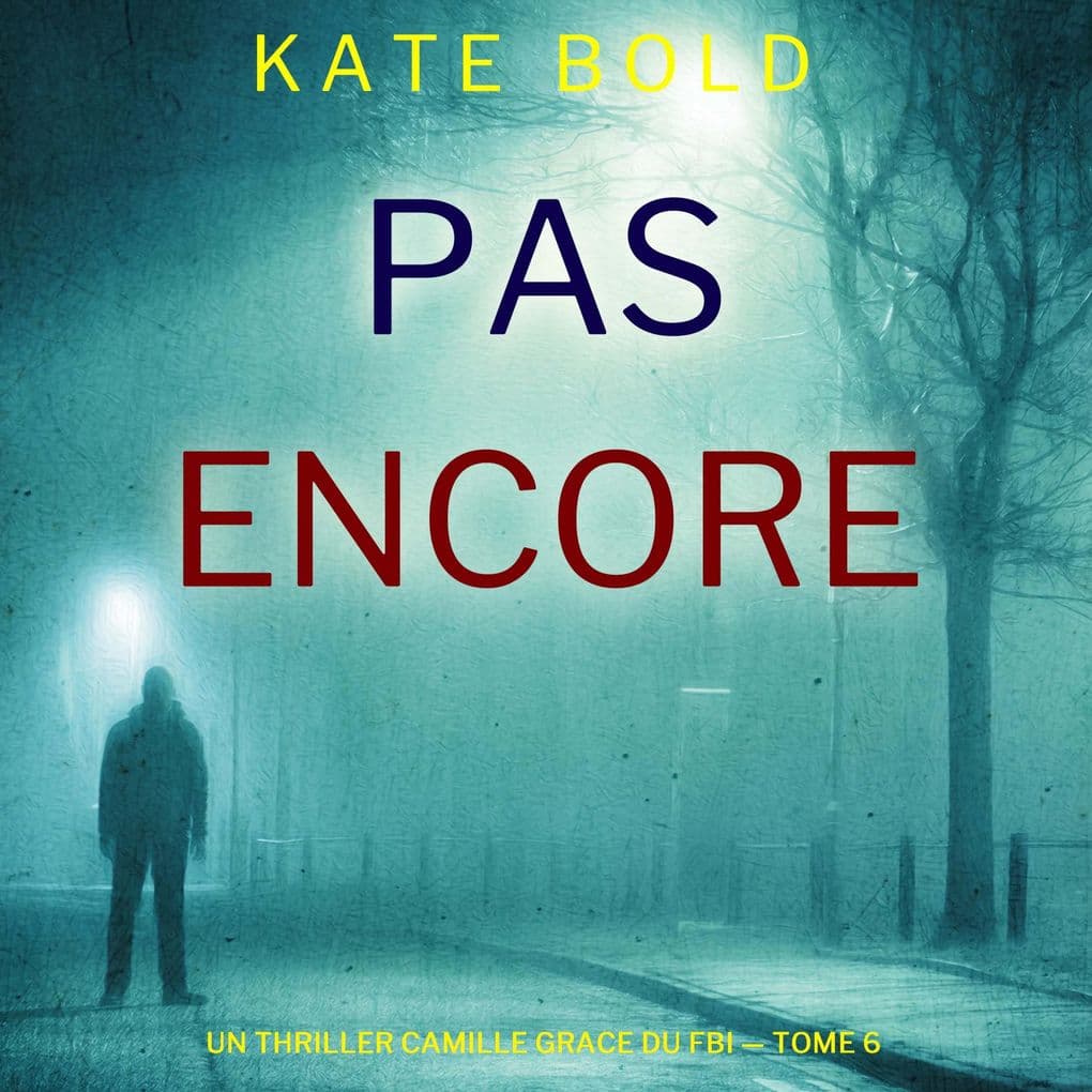 Pas encore (Un thriller Camille Grace du FBI tome 6)