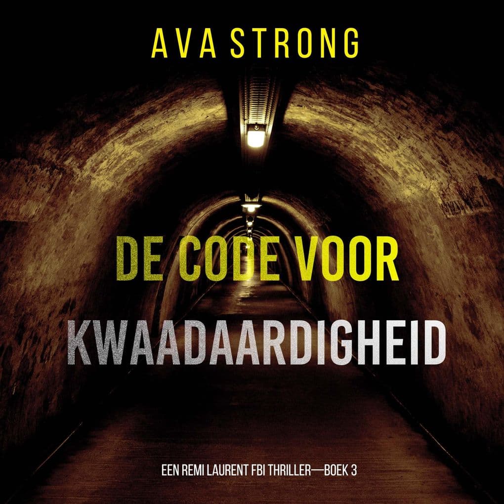 De Code voor Kwaadaardigheid (Een Remi Laurent FBI ThrillerBoek 3)