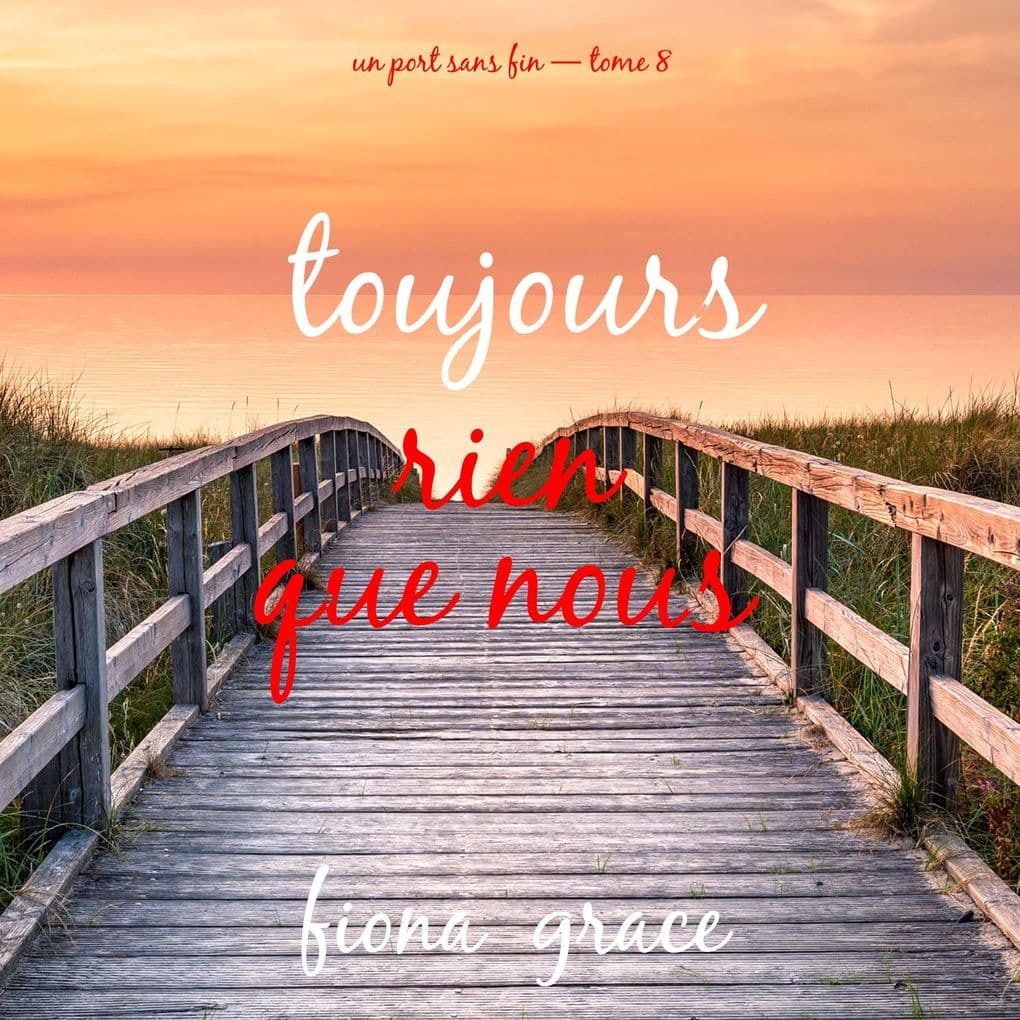 Toujours, rien que nous (Un port sans fin tome 8)