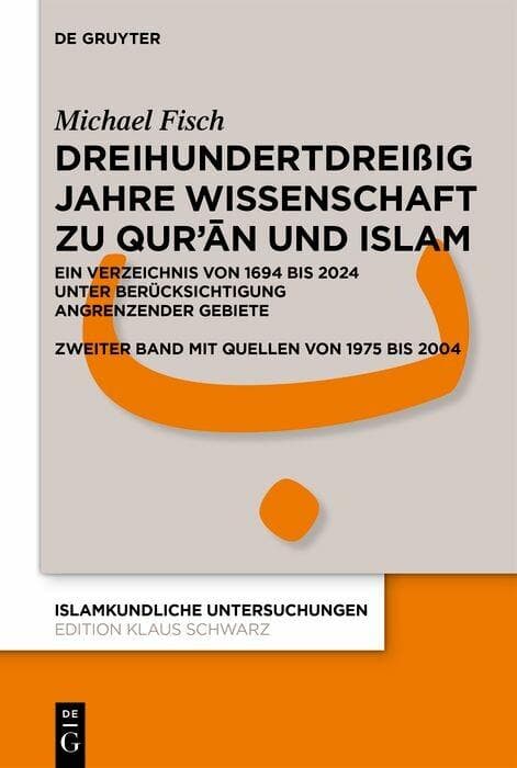 Dreihundertdreißig Jahre Wissenschaft zu Qur'an und Islam