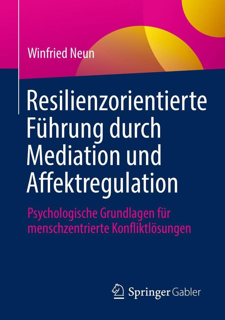 Resilienzorientierte Führung durch Mediation und Affektregulation