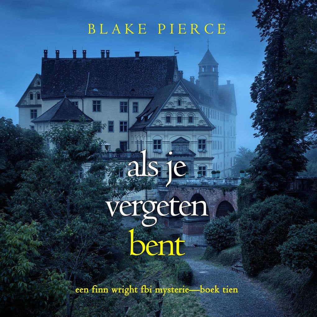 Als je vergeten bent (Een Finn Wright FBI MysterieBoek Tien)