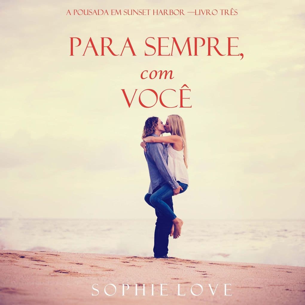 Para Sempre, Com Você (A Pousada em Sunset Harbor Livro Três)