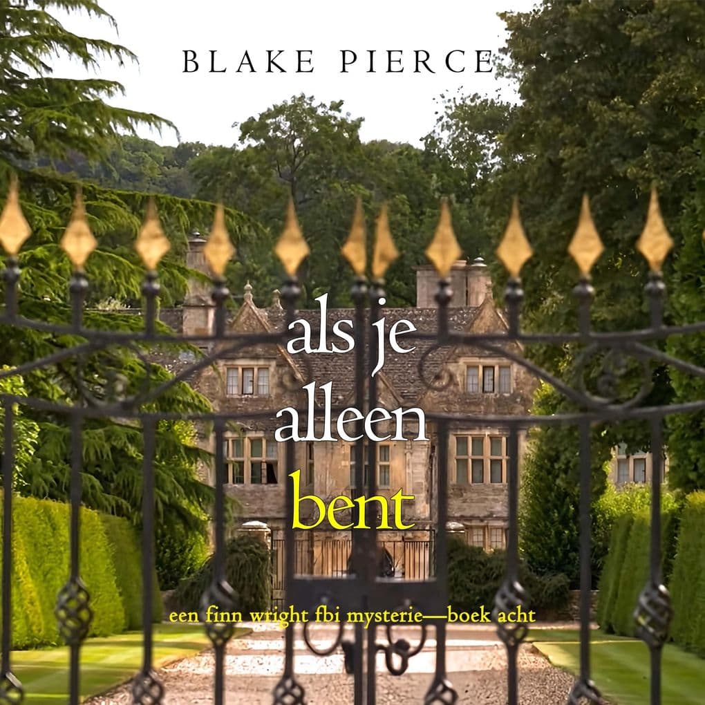Als je alleen bent (Een Finn Wright FBI MysterieBoek Acht)
