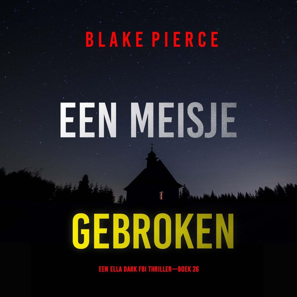 Een Meisje Gebroken (Een Ella Dark FBI ThrillerBoek 26)