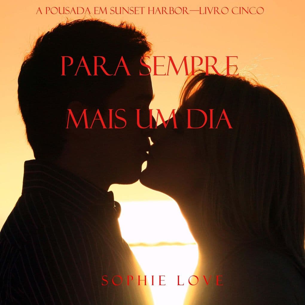 Para Sempre, Mais Um Dia (A Pousada em Sunset HarborLivro Cinco)