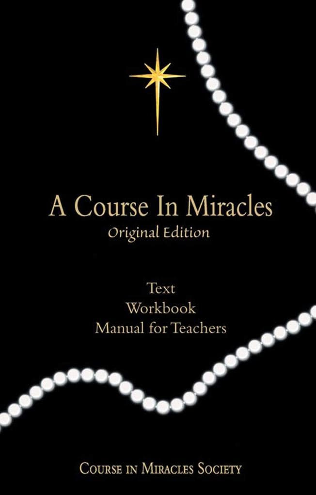 A Course in Miracles Original Edition: Text, Workbook, Manual for Teachers