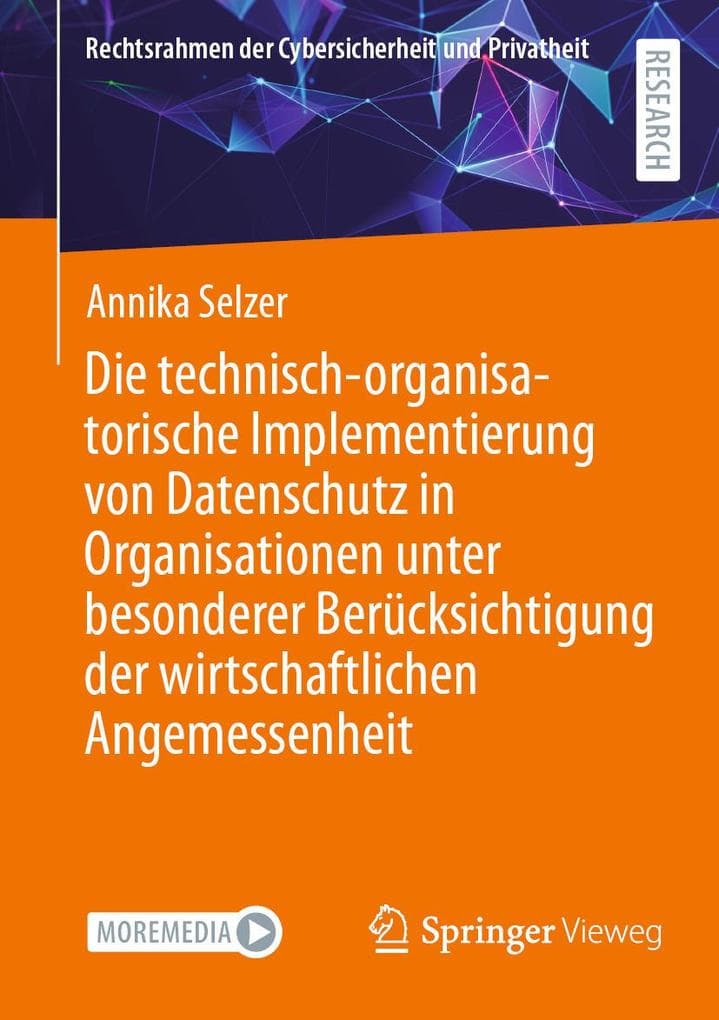 Die technisch-organisatorische Implementierung von Datenschutz in Organisationen unter besonderer Berücksichtigung der wirtschaftlichen Angemessenheit