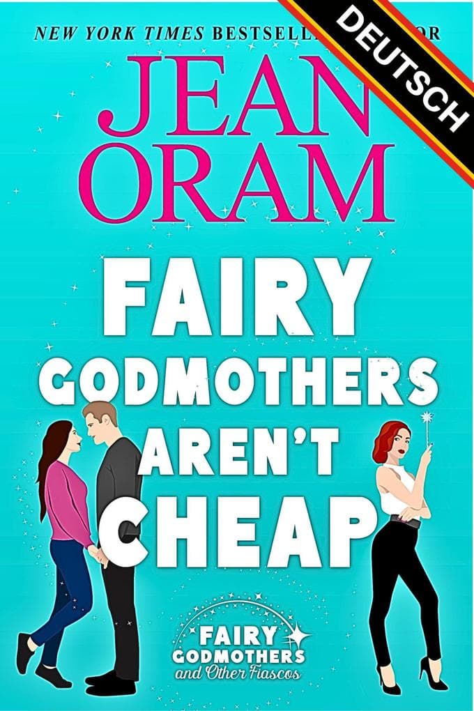 Fairy Godmothers Aren't Cheap (DEUTSCH)