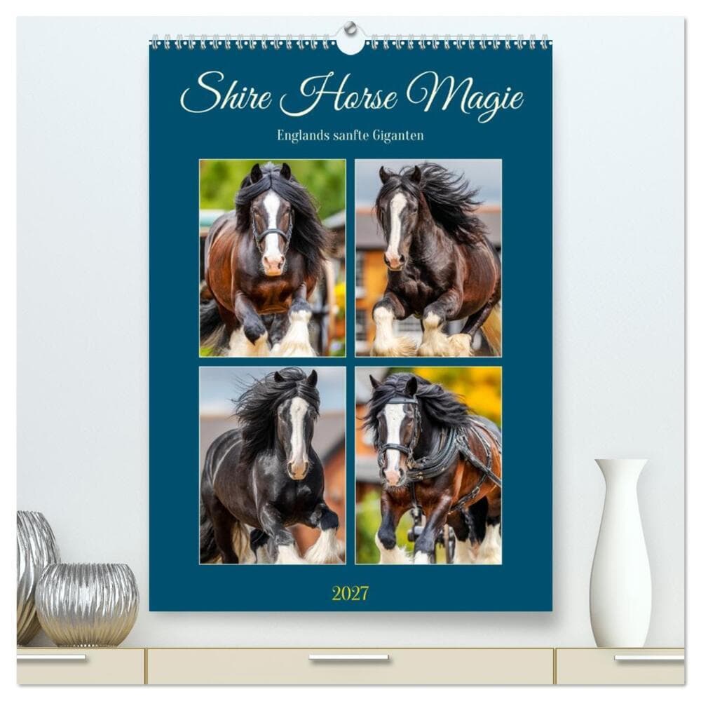 Shire Horse Magie. Englands sanfte Giganten (hochwertiger Premium Wandkalender 2027 DIN A2 hoch), Kunstdruck in Hochglanz