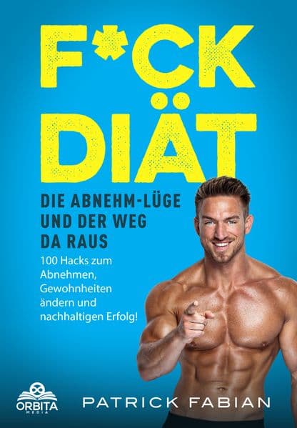F*ck Diät - Die Abnehm-Lüge und der Weg da raus