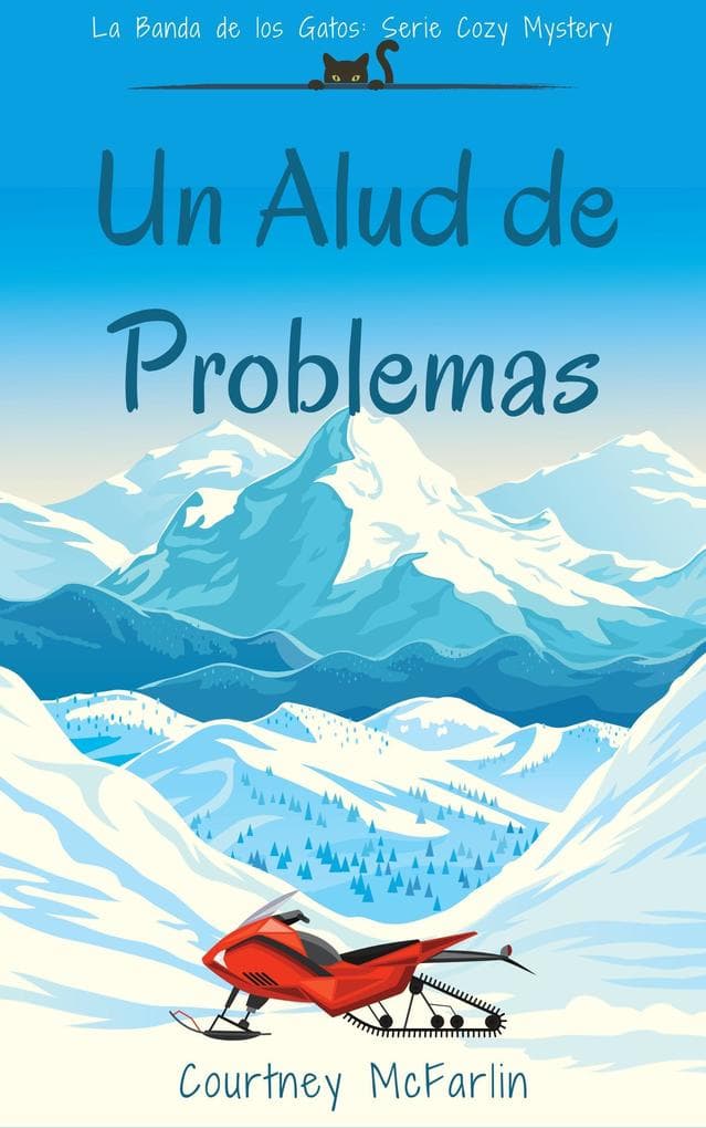 Un Alud de Problemas (La Banda de los Gatos: Serie Cozy Mystery, #3)