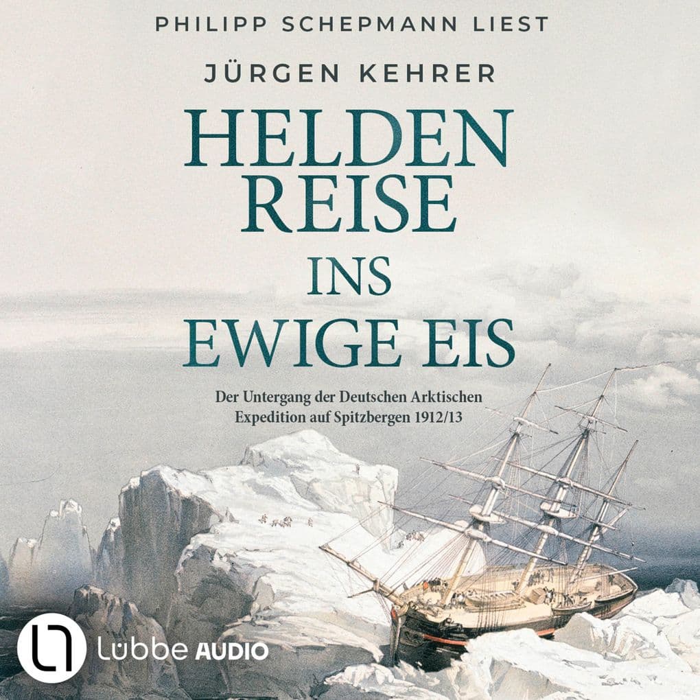 Heldenreise ins ewige Eis - Der Untergang der Deutschen Arktischen Expedition auf Spitzbergen 1912/13