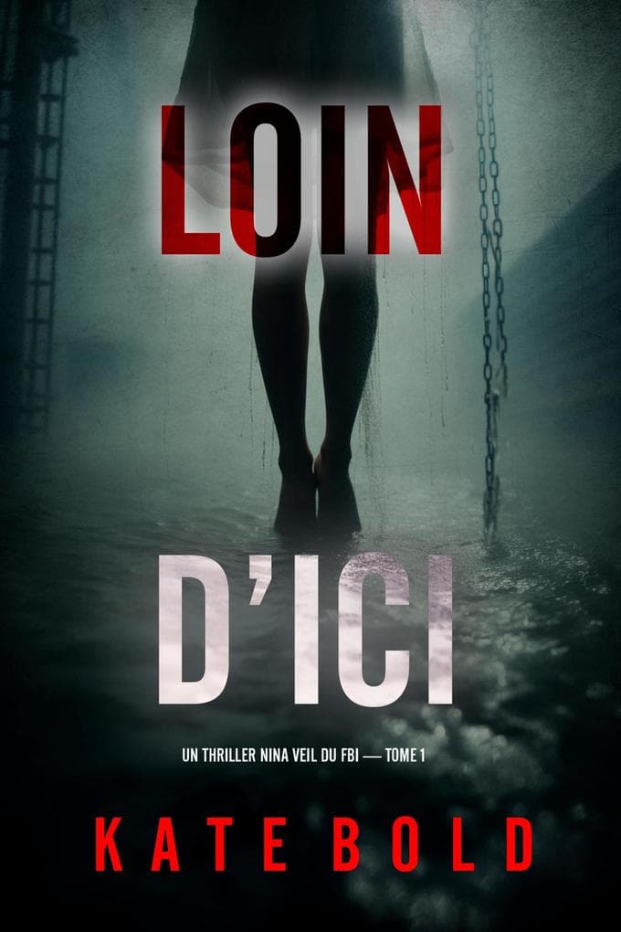 Loin d'ici (Un thriller Nina Veil du FBI - tome 1)